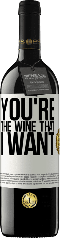 39,95 € | Red Wine RED Edition MBE Reserve You're the wine that I want White Label. Customizable label Reserve 12 Months Harvest 2014 Tempranillo