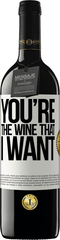 39,95 € | Vino Tinto Edición RED MBE Reserva You're the wine that I want Etiqueta Blanca. Etiqueta personalizable Reserva 12 Meses Cosecha 2014 Tempranillo