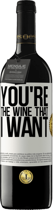 39,95 € | Rotwein RED Ausgabe MBE Reserve You're the wine that I want Weißes Etikett. Anpassbares Etikett Reserve 12 Monate Ernte 2014 Tempranillo
