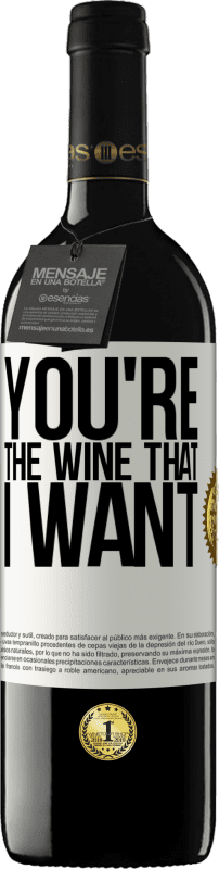 Kostenloser Versand | Rotwein RED Ausgabe MBE Reserve You're the wine that I want Weißes Etikett. Anpassbares Etikett Reserve 12 Monate Ernte 2014 Tempranillo