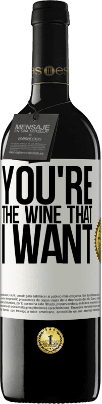 39,95 € | Rotwein RED Ausgabe MBE Reserve You're the wine that I want Weißes Etikett. Anpassbares Etikett Reserve 12 Monate Ernte 2016 Tempranillo