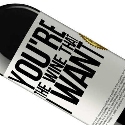 Espressioni Uniche e Personali. «You're the wine that I want» Edizione RED MBE Riserva