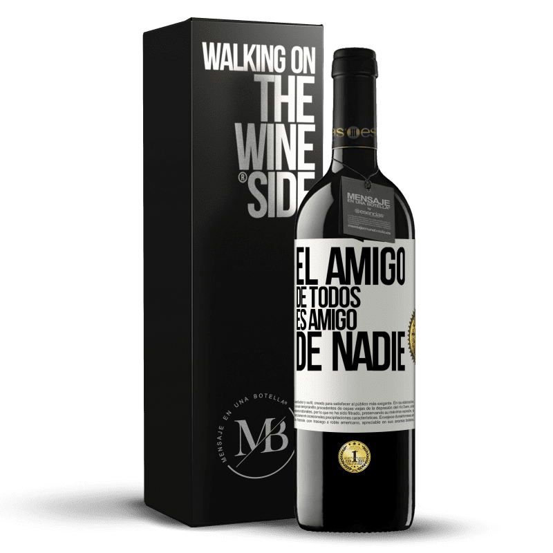 39,95 € Envío gratis | Vino Tinto Edición RED MBE Reserva El amigo de todos es amigo de nadie Etiqueta Blanca. Etiqueta personalizable Reserva 12 Meses Cosecha 2016 Tempranillo