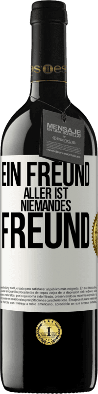 39,95 € Kostenloser Versand | Rotwein RED Ausgabe MBE Reserve Ein Freund aller ist niemandes Freund Weißes Etikett. Anpassbares Etikett Reserve 12 Monate Ernte 2016 Tempranillo