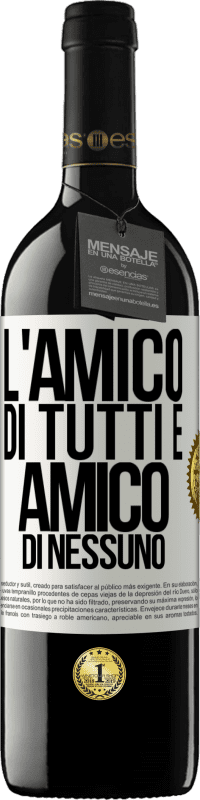 Spedizione Gratuita | Vino rosso Edizione RED MBE Riserva L'amico di tutti è amico di nessuno Etichetta Bianca. Etichetta personalizzabile Riserva 12 Mesi Raccogliere 2014 Tempranillo