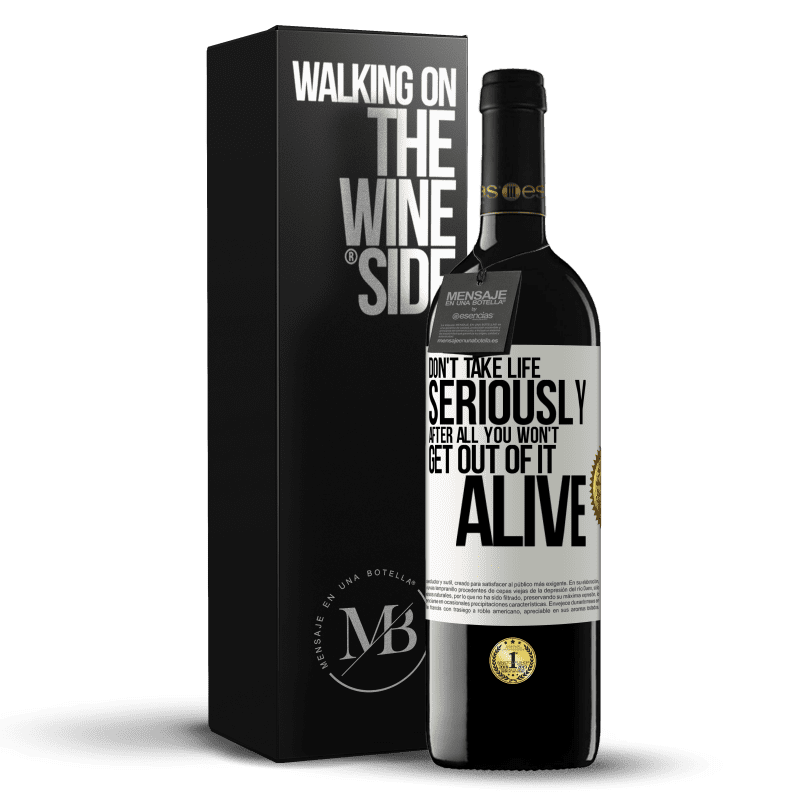 39,95 € Free Shipping | Red Wine RED Edition MBE Reserve Don't take life seriously, after all, you won't get out of it alive White Label. Customizable label Reserve 12 Months Harvest 2014 Tempranillo