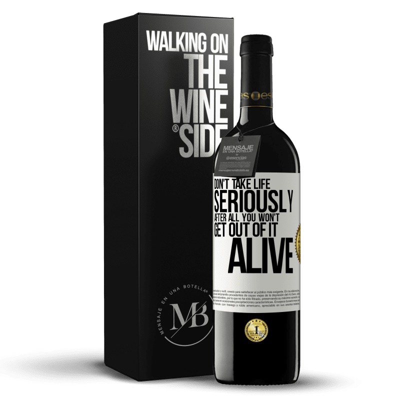 39,95 € Free Shipping | Red Wine RED Edition MBE Reserve Don't take life seriously, after all, you won't get out of it alive White Label. Customizable label Reserve 12 Months Harvest 2016 Tempranillo