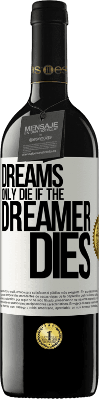 39,95 € Free Shipping | Red Wine RED Edition MBE Reserve Dreams only die if the dreamer dies White Label. Customizable label Reserve 12 Months Harvest 2014 Tempranillo