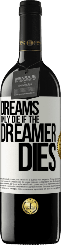 39,95 € | Red Wine RED Edition MBE Reserve Dreams only die if the dreamer dies White Label. Customizable label Reserve 12 Months Harvest 2015 Tempranillo