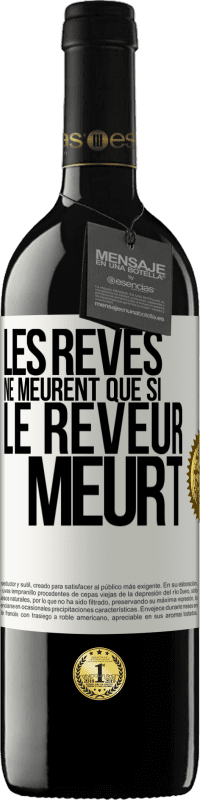 39,95 € Envoi gratuit | Vin rouge Édition RED MBE Réserve Les rêves ne meurent que si le rêveur meurt Étiquette Blanche. Étiquette personnalisable Réserve 12 Mois Récolte 2016 Tempranillo