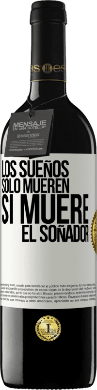 39,95 € Envío gratis | Vino Tinto Edición RED MBE Reserva Los sueños sólo mueren si muere el soñador Etiqueta Blanca. Etiqueta personalizable Reserva 12 Meses Cosecha 2016 Tempranillo