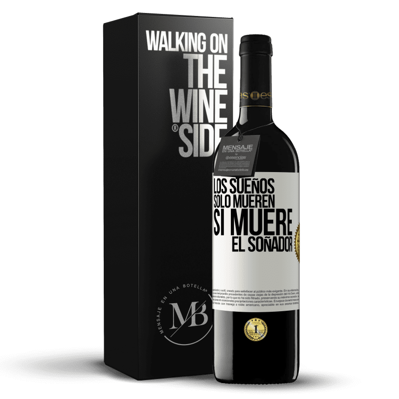 39,95 € Envío gratis | Vino Tinto Edición RED MBE Reserva Los sueños sólo mueren si muere el soñador Etiqueta Blanca. Etiqueta personalizable Reserva 12 Meses Cosecha 2015 Tempranillo