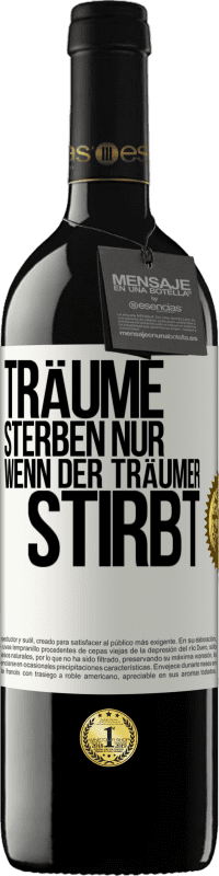 Kostenloser Versand | Rotwein RED Ausgabe MBE Reserve Träume sterben nur, wenn der Träumer stirbt Weißes Etikett. Anpassbares Etikett Reserve 12 Monate Ernte 2014 Tempranillo