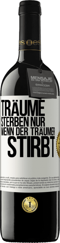 39,95 € Kostenloser Versand | Rotwein RED Ausgabe MBE Reserve Träume sterben nur, wenn der Träumer stirbt Weißes Etikett. Anpassbares Etikett Reserve 12 Monate Ernte 2016 Tempranillo