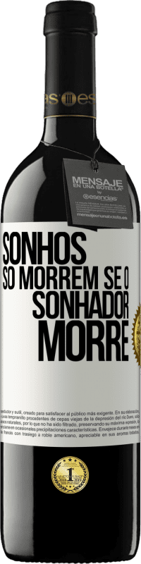 Envio grátis | Vinho tinto Edição RED MBE Reserva Sonhos só morrem se o sonhador morre Etiqueta Branca. Etiqueta personalizável Reserva 12 Meses Colheita 2014 Tempranillo