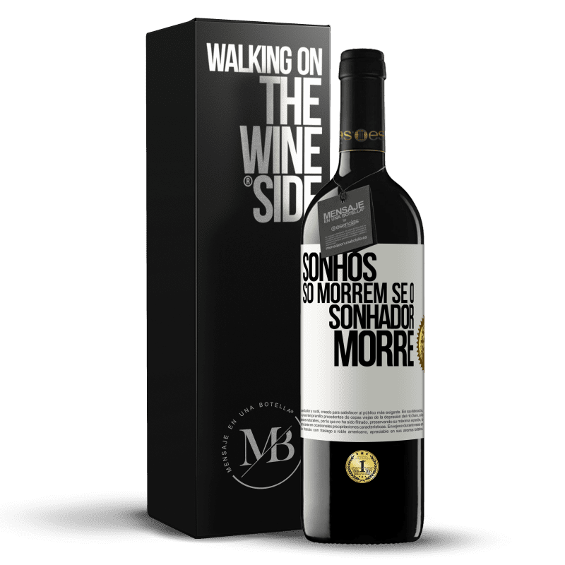 39,95 € Envio grátis | Vinho tinto Edição RED MBE Reserva Sonhos só morrem se o sonhador morre Etiqueta Branca. Etiqueta personalizável Reserva 12 Meses Colheita 2015 Tempranillo