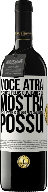 «Você atrai pessoas pelas qualidades que mostra. Você os mantém ao seu lado pelas qualidades que possui» Edição RED MBE Reserva