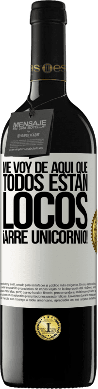 «Me voy de aquí que todos están locos. ¡Arre unicornio!» Edición RED MBE Reserva