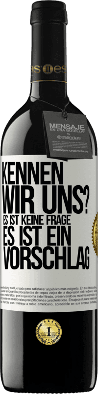 39,95 € | Rotwein RED Ausgabe MBE Reserve Kennen wir uns? Es ist keine Frage, es ist ein Vorschlag Weißes Etikett. Anpassbares Etikett Reserve 12 Monate Ernte 2015 Tempranillo