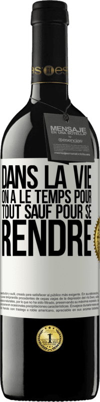 39,95 € | Vin rouge Édition RED MBE Réserve Dans la vie on a le temps pour tout sauf pour se rendre Étiquette Blanche. Étiquette personnalisable Réserve 12 Mois Récolte 2015 Tempranillo