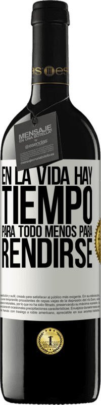 39,95 € | Vino Tinto Edición RED MBE Reserva En la vida hay tiempo para todo menos para rendirse Etiqueta Blanca. Etiqueta personalizable Reserva 12 Meses Cosecha 2016 Tempranillo