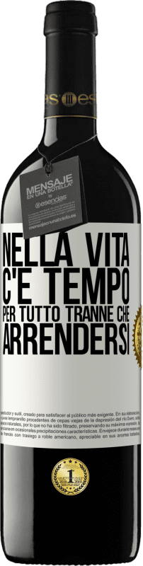 «Nella vita c'è tempo per tutto tranne che arrendersi» Edizione RED MBE Riserva