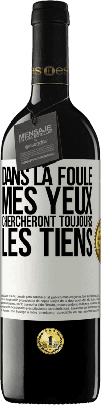 39,95 € | Vin rouge Édition RED MBE Réserve Dans la foule, mes yeux chercheront toujours les tiens Étiquette Blanche. Étiquette personnalisable Réserve 12 Mois Récolte 2014 Tempranillo