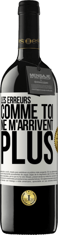 Envoi gratuit | Vin rouge Édition RED MBE Réserve Les erreurs comme toi, ne m'arrivent plus Étiquette Blanche. Étiquette personnalisable Réserve 12 Mois Récolte 2014 Tempranillo