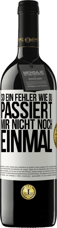 Kostenloser Versand | Rotwein RED Ausgabe MBE Reserve So ein Fehler wie du passiert mir nicht noch einmal Weißes Etikett. Anpassbares Etikett Reserve 12 Monate Ernte 2014 Tempranillo