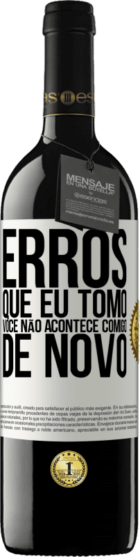 Envio grátis | Vinho tinto Edição RED MBE Reserva Erros que eu tomo, você não acontece comigo de novo Etiqueta Branca. Etiqueta personalizável Reserva 12 Meses Colheita 2014 Tempranillo