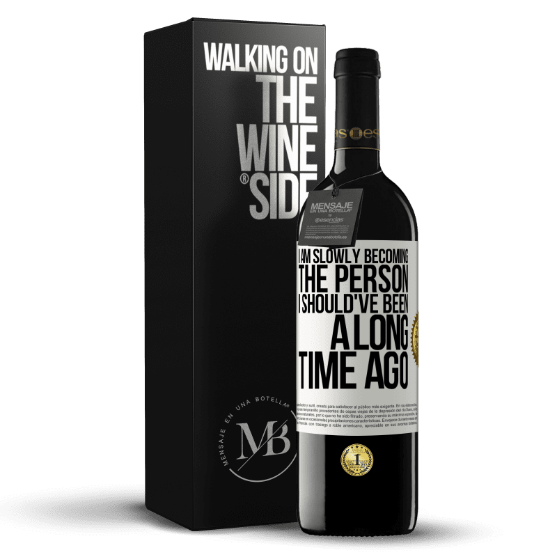 39,95 € Free Shipping | Red Wine RED Edition MBE Reserve I am slowly becoming the person I should've been a long time ago White Label. Customizable label Reserve 12 Months Harvest 2016 Tempranillo