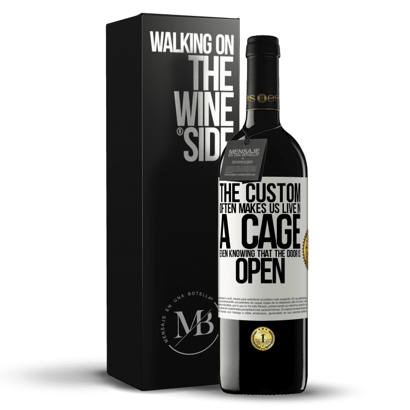 39,95 € Free Shipping | Red Wine RED Edition MBE Reserve The custom often makes us live in a cage even knowing that the door is open White Label. Customizable label Reserve 12 Months Harvest 2016 Tempranillo