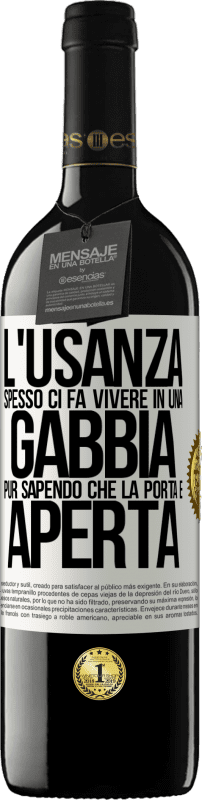 «L'usanza spesso ci fa vivere in una gabbia pur sapendo che la porta è aperta» Edizione RED MBE Riserva