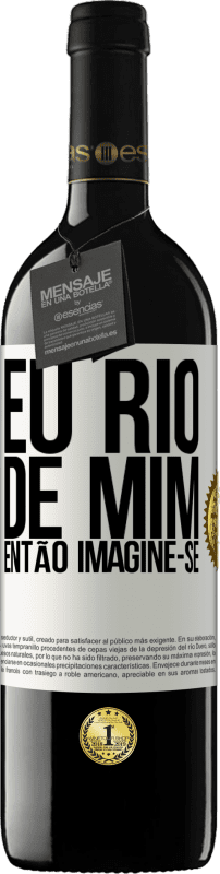 39,95 € | Vinho tinto Edição RED MBE Reserva Eu rio de mim, então imagine-se Etiqueta Branca. Etiqueta personalizável Reserva 12 Meses Colheita 2015 Tempranillo