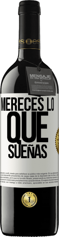 39,95 € | Vino Tinto Edición RED MBE Reserva Mereces lo que sueñas Etiqueta Blanca. Etiqueta personalizable Reserva 12 Meses Cosecha 2015 Tempranillo