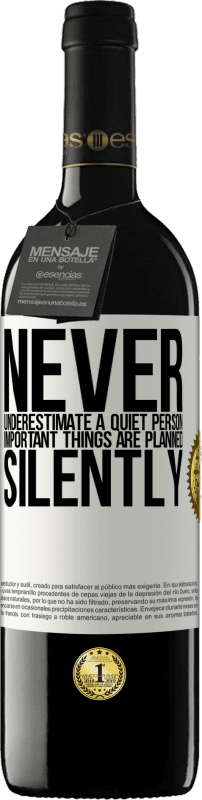 39,95 € Free Shipping | Red Wine RED Edition MBE Reserve Never underestimate a quiet person, important things are planned silently White Label. Customizable label Reserve 12 Months Harvest 2016 Tempranillo
