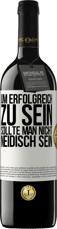 39,95 € | Rotwein RED Ausgabe MBE Reserve Um erfolgreich zu sein, sollte man nicht neidisch sein Weißes Etikett. Anpassbares Etikett Reserve 12 Monate Ernte 2015 Tempranillo