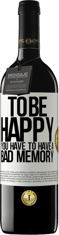 39,95 € | 红酒 RED版 MBE 预订 为了快乐，你必须有一个不好的记忆 白标. 可自定义的标签 预订 12 个月 收成 2016 Tempranillo