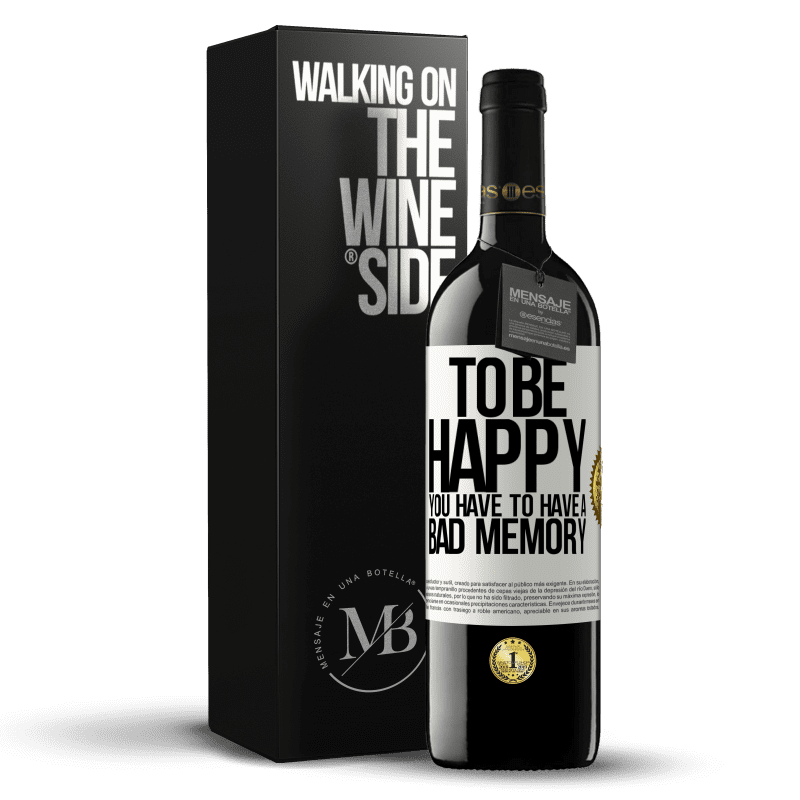 39,95 € Free Shipping | Red Wine RED Edition MBE Reserve To be happy you have to have a bad memory White Label. Customizable label Reserve 12 Months Harvest 2014 Tempranillo