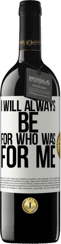 39,95 € Free Shipping | Red Wine RED Edition MBE Reserve I will always be for who was for me White Label. Customizable label Reserve 12 Months Harvest 2014 Tempranillo