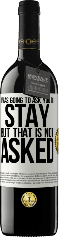 «私はあなたにとどまるように頼むつもりだったが、それは聞かれていない» REDエディション MBE 予約する