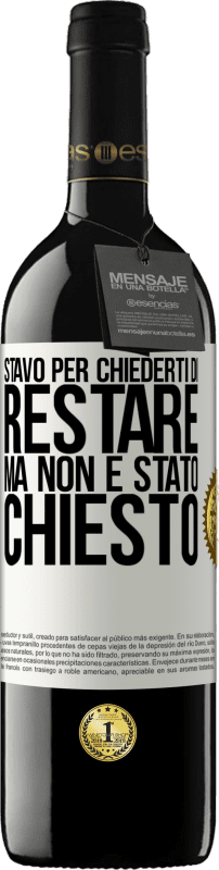 39,95 € | Vino rosso Edizione RED MBE Riserva Stavo per chiederti di restare, ma non è stato chiesto Etichetta Bianca. Etichetta personalizzabile Riserva 12 Mesi Raccogliere 2014 Tempranillo