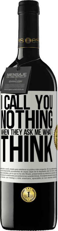 39,95 € Free Shipping | Red Wine RED Edition MBE Reserve I call you nothing when they ask me what I think White Label. Customizable label Reserve 12 Months Harvest 2016 Tempranillo