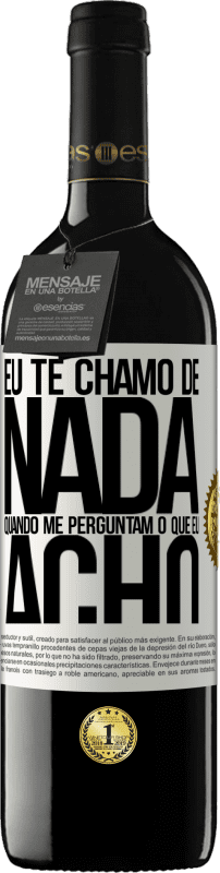 «Eu te chamo de nada quando me perguntam o que eu acho» Edição RED MBE Reserva