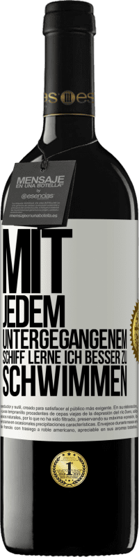 Kostenloser Versand | Rotwein RED Ausgabe MBE Reserve Mit jedem untergegangenem Schiff lerne ich besser zu schwimmen Weißes Etikett. Anpassbares Etikett Reserve 12 Monate Ernte 2014 Tempranillo