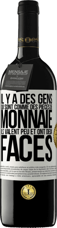 39,95 € | Vin rouge Édition RED MBE Réserve Il y a des gens qui sont comme des pièces de monnaie. Ils valent peu et ont deux faces Étiquette Blanche. Étiquette personnalisable Réserve 12 Mois Récolte 2015 Tempranillo