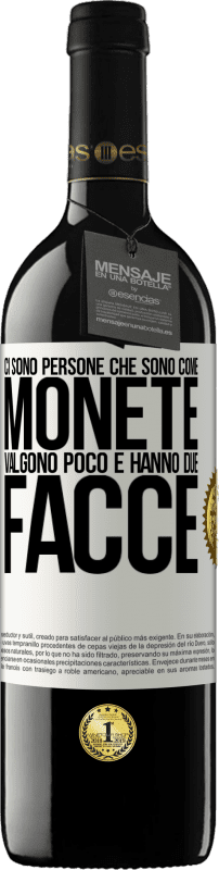 39,95 € | Vino rosso Edizione RED MBE Riserva Ci sono persone che sono come monete. Valgono poco e hanno due facce Etichetta Bianca. Etichetta personalizzabile Riserva 12 Mesi Raccogliere 2015 Tempranillo