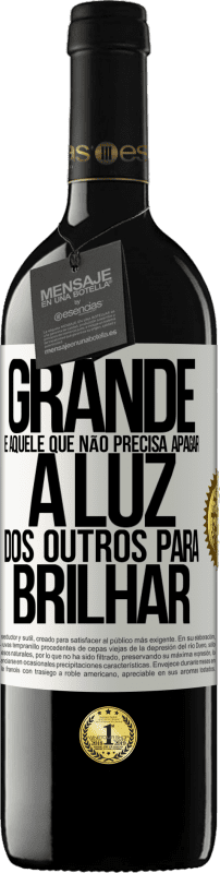 39,95 € | Vinho tinto Edição RED MBE Reserva Grande é aquele que não precisa apagar a luz dos outros para brilhar Etiqueta Branca. Etiqueta personalizável Reserva 12 Meses Colheita 2016 Tempranillo