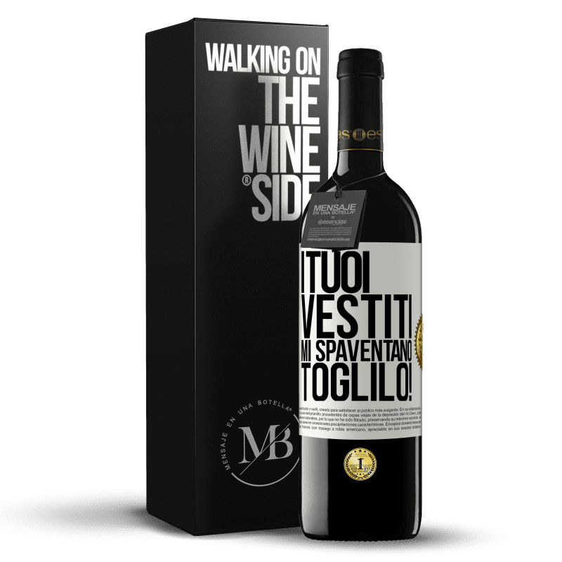 39,95 € Spedizione Gratuita | Vino rosso Edizione RED MBE Riserva I tuoi vestiti mi spaventano. Toglilo! Etichetta Bianca. Etichetta personalizzabile Riserva 12 Mesi Raccogliere 2015 Tempranillo