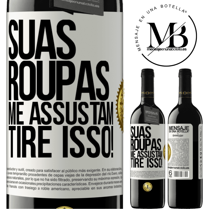 39,95 € Envio grátis | Vinho tinto Edição RED MBE Reserva Suas roupas me assustam. Tire isso! Etiqueta Branca. Etiqueta personalizável Reserva 12 Meses Colheita 2015 Tempranillo